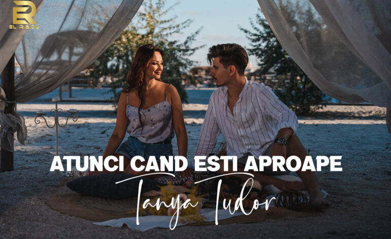 Tanya Tudor lansează „Atunci când ești Aproape” – Episodul 2 din cadrul “Telenovelei Muzicale”