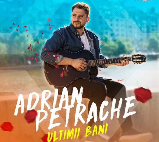 Adrian Petrache lansează “Ultimii bani”!