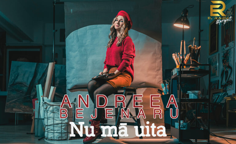 Andreea Bejenaru debutează cu piesa „Nu mă uita” (VIDEO)